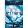 Frozen, Not Broken: Master Your Stress and Activate Rapid Self-healing