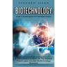 Biotechnology: A Guide To Scientific Approach And Technological Innovation (A Comprehensive Book On The Biotech Patent Laws Includes