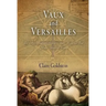 Vaux and Versailles: The Appropriations, Erasures, and Accidents That Made Modern France