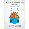 Accelerated Learning: 3 Books in 1 - Photographic Memory: Simple, Proven Methods to Remembering Anything, Speed Reading: How to Read a Book a Day, Min