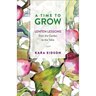 A Time to Grow: Lenten Lessons from the Garden to the Table