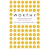Worthy: Finding Yourself in a World Expecting Someone Else