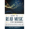 How to Read Music for Beginners: A Comprehensive Beginner's Guide to Learn and Understand Music in 20 Days