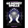 40 Money Spells: 40 Days to Wealth Consciousness