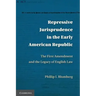 Repressive Jurisprudence in the Early American Republic: The First Amendment and the Legacy of English Law