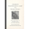 Charles Wadsworth Camp and World War I: War's Dark Frame and History of the 305th Field Artillery