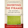 Inverting the Pyramid: The History of Soccer Tactics