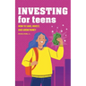 Investing for Teens: How to Save, Invest, and Grow Money