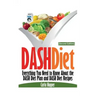 Dash Diet [Second Edition]: Everything You Need to Know about the Dash Diet Plan and Dash Diet Recipes