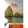Sicily Travel Guide: Fun in the Sun - What to Do & Where to Go