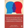 Identification in Psychoanalysis: A Comprehensive Introduction