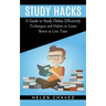 Study Hacks: A Guide to Study Online Effectively (Techniques and Habits to Learn Better in Less Time)