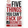 The Five Things You Can't F&ck Up In Your Business