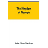 The kingdom of Georgia; notes of travel in a land of woman, wine and song, to which are appended historical, literary, and political sketches, specime