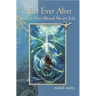 After Ever After, Book Two: This Blood Means Life