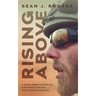 Rising Above: A Green Beret's Story of Childhood Trauma and Ultimate Healing