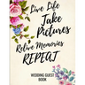 Live Life Take Pictures Relive Memories Repeat: Wedding Guest Book For Polaroids