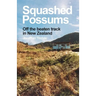 Squashed Possums: Off the beaten track in New Zealand