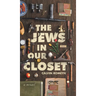 The Jews In Our Closet