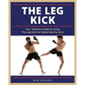 The Leg Kick: Your Ultimate Guide to Using The Leg Kick for Mixed Martial Arts