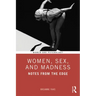 Women, Sex, and Madness: Notes from the Edge