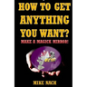 How to Get Anything You Want?: Make a Magick Mirror!
