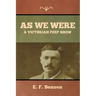 As We Were: A Victorian Peep Show