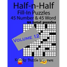 Half-n-Half Fill-In Puzzles, Volume 12: 45 Number and 45 Word (90 Total Puzzles)