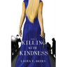 Killing with Kindness