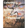 Coloring Extinct animals Gone Forever: No Longer in Existence, Now!! you have the chance to see.