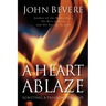 A Heart Ablaze: Igniting a Passion for God