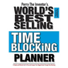Perry The Inventor's(R) World's Best Selling Time Blocking Planner: A Simple and Effective Tool To Plan and Conquer Your Biggest Goals Through Time Bl