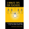 3-Minute Tips for Teachers: A Toolbox of Ideas for Teachers to Use the Entire School Year