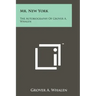 Mr. New York: The Autobiography Of Grover A. Whalen