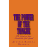 The Power of the Tongue: The Words in Your Mouth That You Speak!