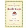 The Autobiography of Santa Claus: A Revised Edition of the Christmas Classic
