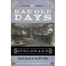 The Bad Old Days of Colorado: Untold Stories of the Wild West