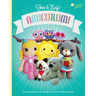 Fun and Easy Amigurumi: Crochet patterns to create your own dolls and toys