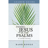 Finding Jesus in the Psalms Leader Guide: A Lenten Journey