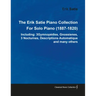 The Erik Satie Piano Collection Including: 3 Gymnopedies, Gnossienes, 3 Nocturnes, Descriptions Automatique and Many Others by Erik Satie for Solo Pia