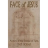 Face of Jesus: Mystery of the Shroud of Turin
