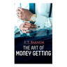 The Art of Money Getting: The Book of Golden Rules for Making Money