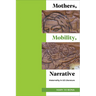 Mothers, Mobility, Narrative: Maternality in US Literature