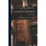 Charles Darwin: His Life Told in an Autobiographical Chapter
