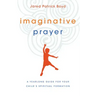 Imaginative Prayer: A Yearlong Guide for Your Child's Spiritual Formation
