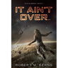 It Ain't Over...
