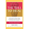 The Will to Heal: A self-care guide to reflecting, resolving, and embracing our past, present, and future, with clear advice, faith, and expertise