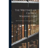 The Writings of George Washington: Speeches and Messages to Congress, Proclamations, and Addresses