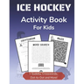 Ice Hockey Activity Book for Kids: Cryptogram, Mazes, Word Search, Sudoku, Crossword and Kakuro Activity Book for Kids 2nd Grade and Over