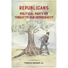 Republicans: Political Party or Threat to Our Democracy?